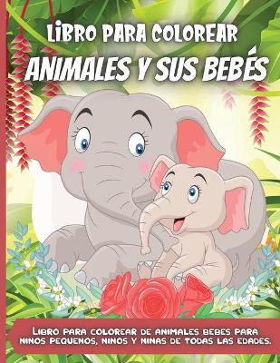 Book cover for Libro para colorear Animales y sus Bebés