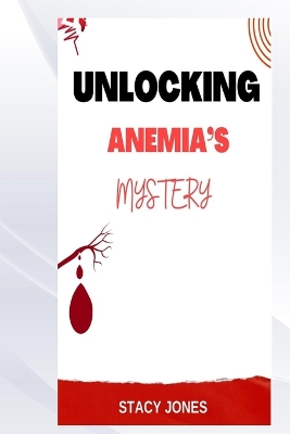 Book cover for Unlocking Anemia's Mystery