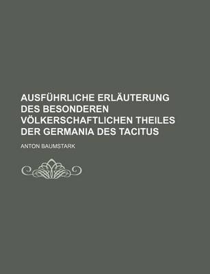 Book cover for Ausfuhrliche Erlauterung Des Besonderen Volkerschaftlichen Theiles Der Germania Des Tacitus