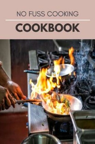 Cover of No Fuss Cooking Cookbook