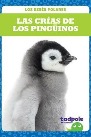 Cover of Las Crias de Los Pinguinos (Penguin Chicks)