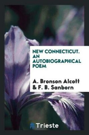 Cover of New Connecticut. an Autobiographical Poem