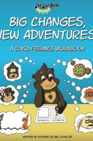 Cover of Big Changes, New Adventures! A Covid Feelings Workbook