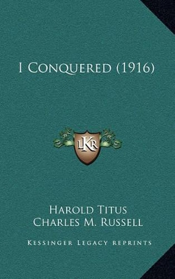 Book cover for I Conquered (1916)