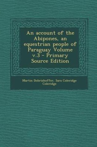 Cover of Account of the Abipones, an Equestrian People of Paraguay Volume V.3
