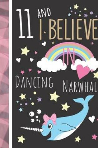 Cover of 11 And I Believe In Dancing Narwhals