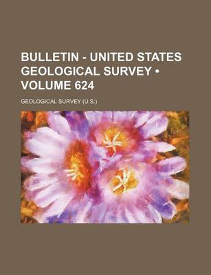 Book cover for Bulletin - United States Geological Survey (Volume 624)