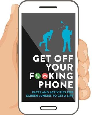 Book cover for Get Off Your F**king Phone