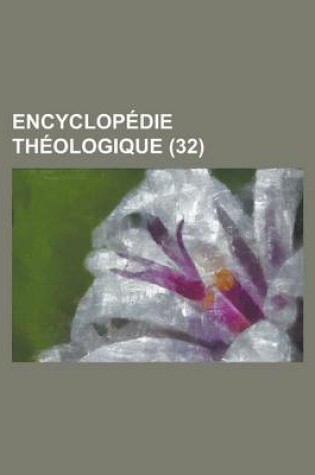 Cover of Encyclopedie Theologique (32 )