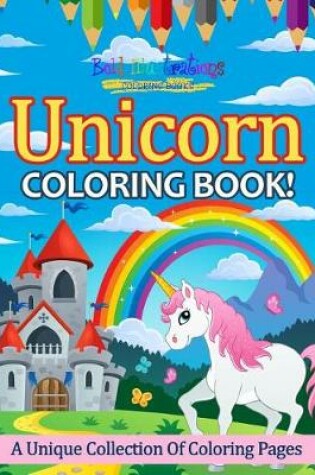 Cover of Unicorn Coloring Book! a Unique Collection of Coloring Pages