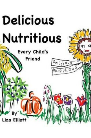Cover of Delicious Nutritious Every Child's Friend