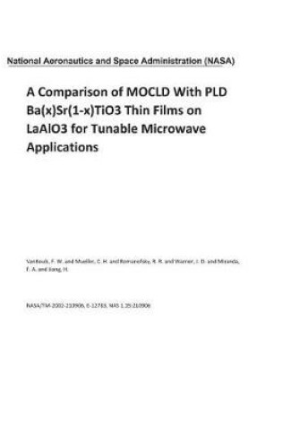 Cover of A Comparison of Mocld with Pld Ba(x)Sr(1-X)Tio3 Thin Films on Laalo3 for Tunable Microwave Applications