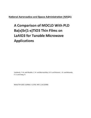 Book cover for A Comparison of Mocld with Pld Ba(x)Sr(1-X)Tio3 Thin Films on Laalo3 for Tunable Microwave Applications