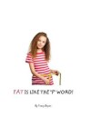 Book cover for FAT is Like The "F" Word!