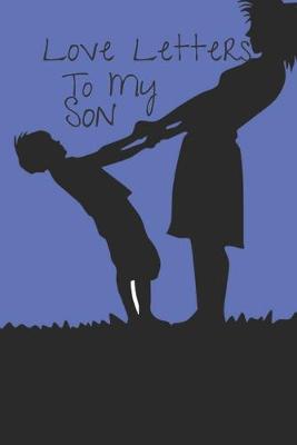 Book cover for Love Letters To My Son