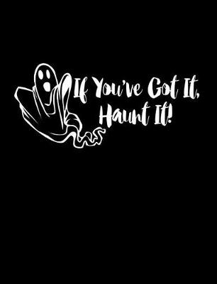 Book cover for If You've Got It, Haunt It.