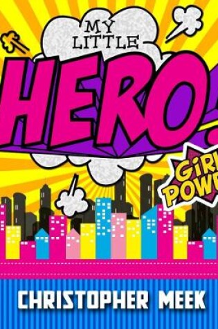 Cover of My Little Hero! Girl Power!