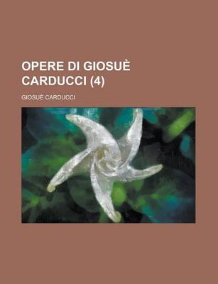 Book cover for Opere Di Giosue Carducci (4 )