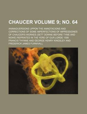 Book cover for Chaucer Volume 9; No. 64; Animaduersions Uppon the Annotacions and Corrections of Some Imperfections of Impressiones of Chaucer's Workes (Sett Downe Before Tyme and Nowe) Reprinted in the Yere of Our Lorde 1598