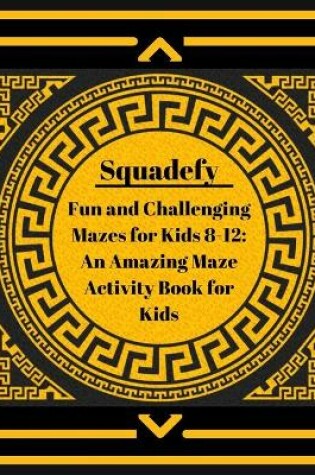 Cover of Fun and Challenging Mazes for Kids 8-12