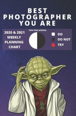 Cover of 2020 & 2021 Two-Year Weekly Planner For Best Photographer Gift - Funny Yoda Quote Appointment Book - Two Year Agenda Notebook