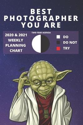 Book cover for 2020 & 2021 Two-Year Weekly Planner For Best Photographer Gift - Funny Yoda Quote Appointment Book - Two Year Agenda Notebook