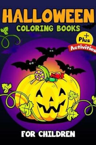 Cover of Halloween Coloring Books for Children Plus Activities