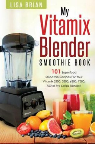 Cover of Vitamix Blender Smoothie Book