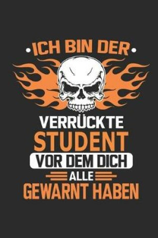 Cover of Ich bin der verruckte Student vor dem dich alle gewarnt haben