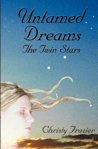 Cover of Untamed Dreams- The Twin Stars