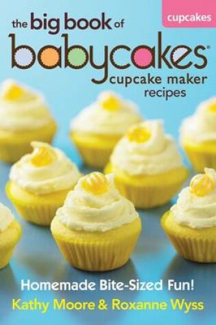 Cover of The Big Book of Babycakes Cupcake Maker Recipes