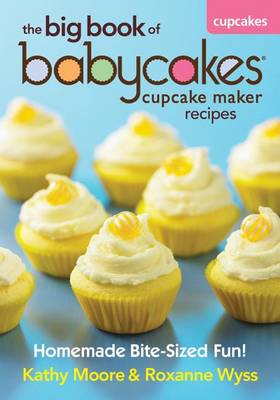 Book cover for The Big Book of Babycakes Cupcake Maker Recipes