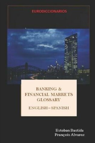 Cover of Banking and Financial Markets Glossary English Spanish