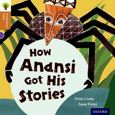 Book cover for Oxford Reading Tree Traditional Tales: Level 8: How Anansi Got His Stories