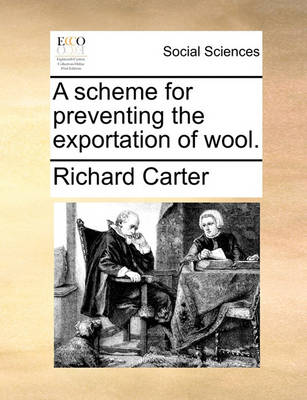 Book cover for A Scheme for Preventing the Exportation of Wool.