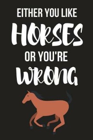 Cover of Either You Like Horses or You're Wrong