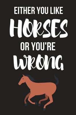 Book cover for Either You Like Horses or You're Wrong