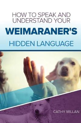 Book cover for How to Speak and Understand Your Weimaraner's Hidden Language