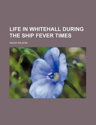 Book cover for Life in Whitehall During the Ship Fever Times