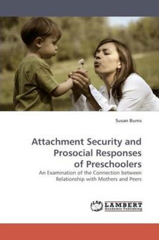 Cover of Attachment Security and Prosocial Responses of Preschoolers