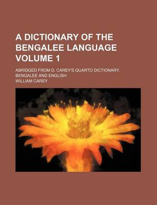 Book cover for A Dictionary of the Bengalee Language; Abridged from D. Carey's Quarto Dictionary. Bengalee and English Volume 1