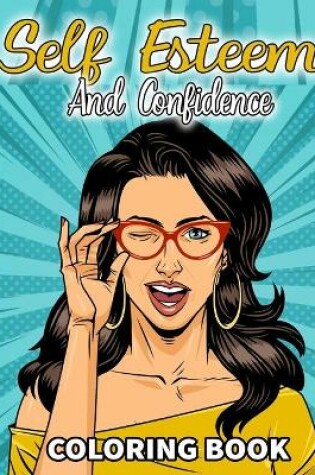 Cover of Self Esteem And Confidence Coloring Book