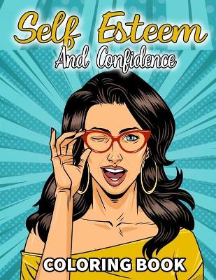Book cover for Self Esteem And Confidence Coloring Book
