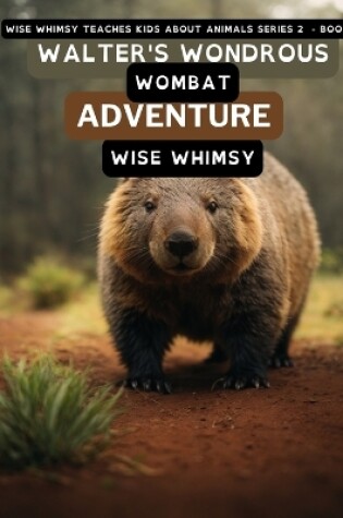 Cover of Walter's Wondrous Wombat Adventure