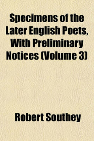 Cover of Specimens of the Later English Poets, with Preliminary Notices (Volume 3)