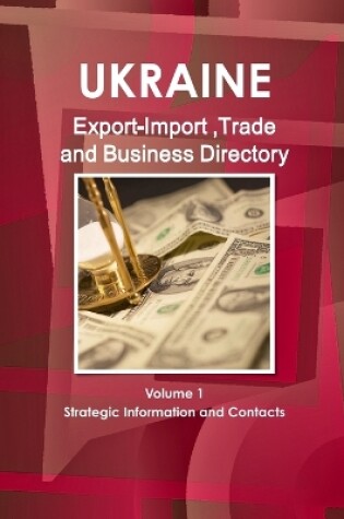 Cover of Ukraine Export-Import, Trade & Business Directory Volume 1 Strategic Information and Contacts