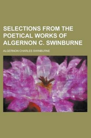 Cover of Selections from the Poetical Works of Algernon C. Swinburne