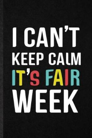 Cover of I Can't Keep Calm It's Fair Week