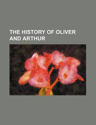 Book cover for The History of Oliver and Arthur