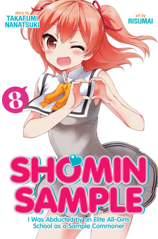 Cover of Shomin Sample: I Was Abducted by an Elite All-Girls School as a Sample Commoner Vol. 8